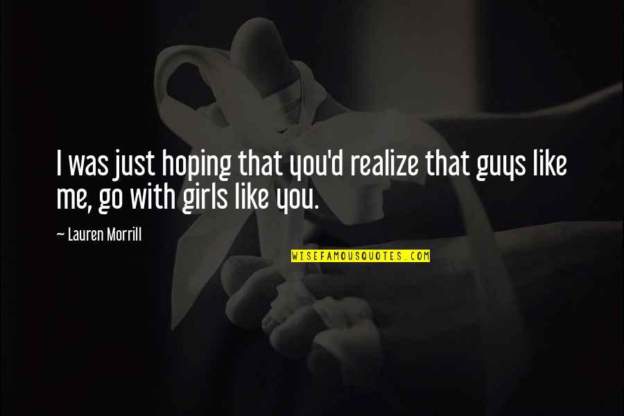 Nike Free Run Quotes By Lauren Morrill: I was just hoping that you'd realize that