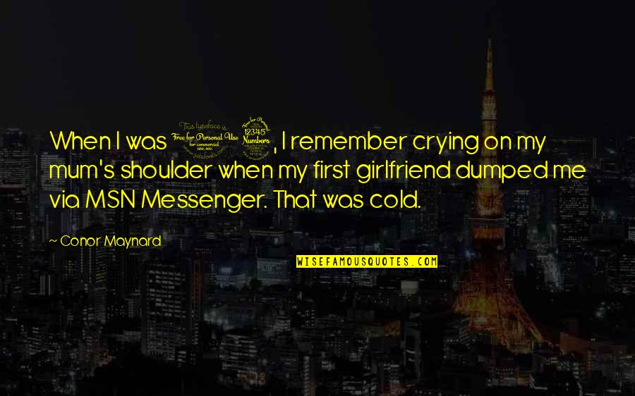 Nike Just Do It Quotes By Conor Maynard: When I was 13, I remember crying on Nike Just Do It Quotes By Conor Maynard: When I was 13, I remember crying on