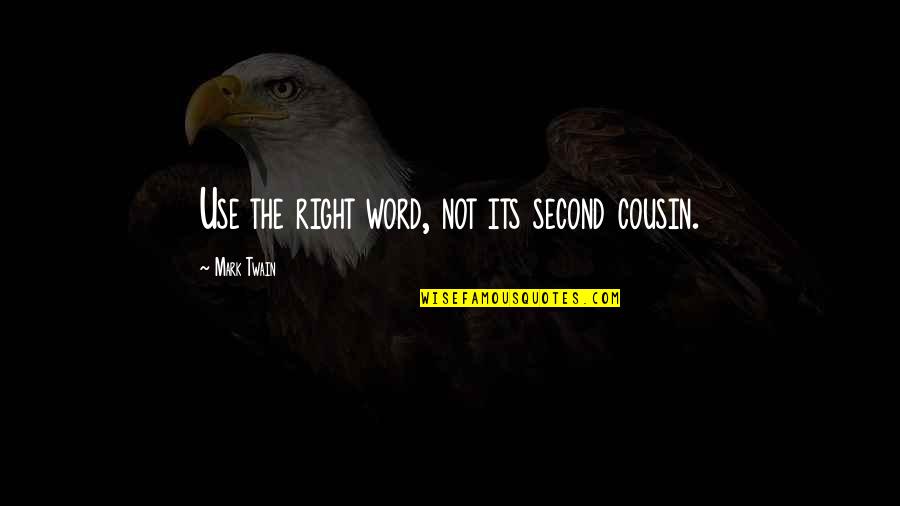 Nike Love Quotes By Mark Twain: Use the right word, not its second cousin.