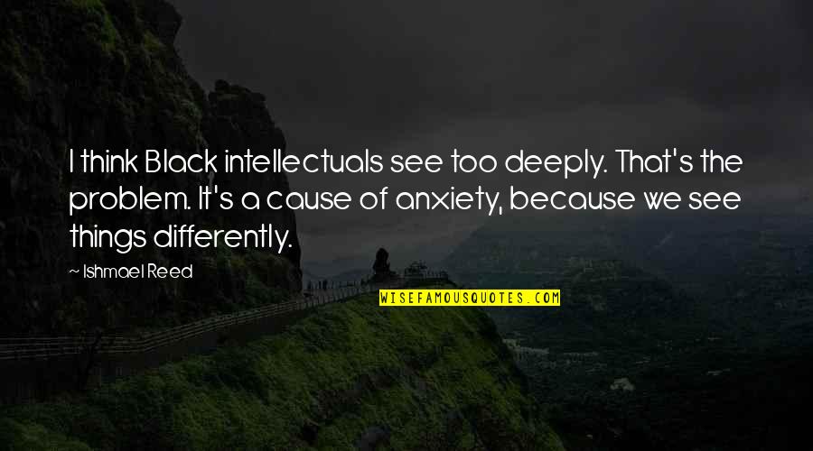 Nike Malaysia Quotes By Ishmael Reed: I think Black intellectuals see too deeply. That's Nike Malaysia Quotes By Ishmael Reed: I think Black intellectuals see too deeply. That's