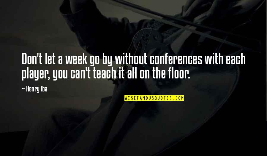 Nike Of Samothrace Quotes By Henry Iba: Don't let a week go by without conferences Nike Of Samothrace Quotes By Henry Iba: Don't let a week go by without conferences