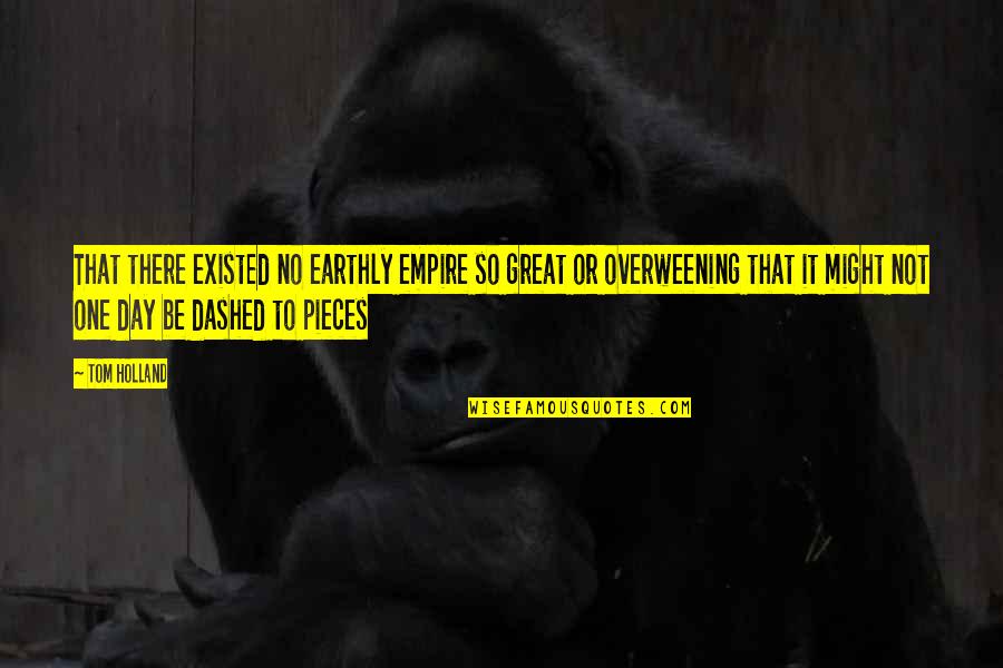 Nike Of Samothrace Quotes By Tom Holland: That there existed no earthly empire so great Nike Of Samothrace Quotes By Tom Holland: That there existed no earthly empire so great