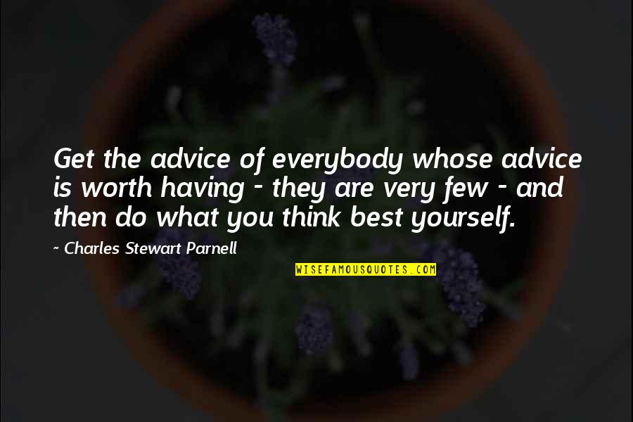 Nike Sb Quotes By Charles Stewart Parnell: Get the advice of everybody whose advice is