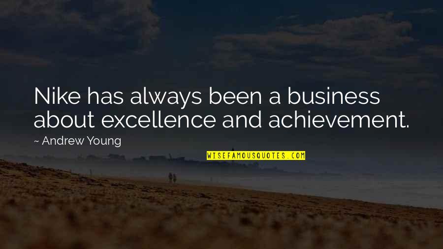 Nike's Quotes By Andrew Young: Nike has always been a business about excellence
