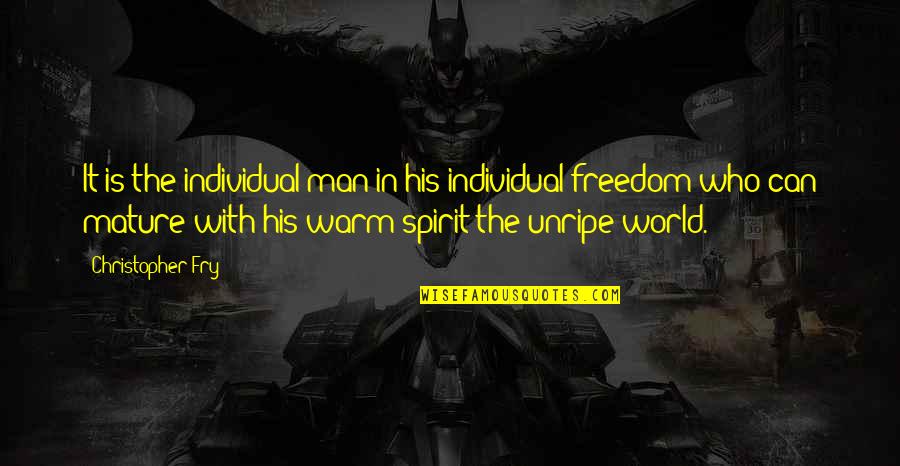 Niketown New York Quotes By Christopher Fry: It is the individual man in his individual Niketown New York Quotes By Christopher Fry: It is the individual man in his individual