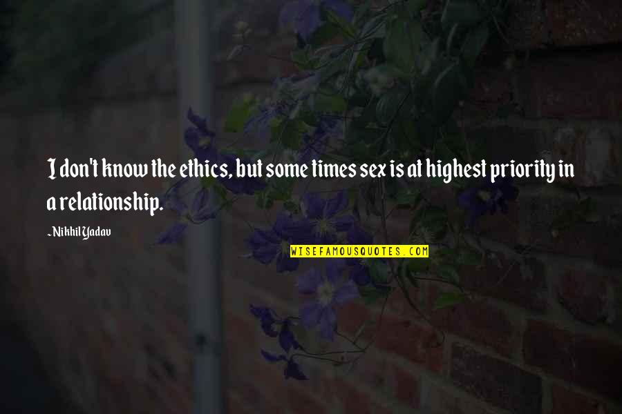 Nikhil Quotes By Nikhil Yadav: I don't know the ethics, but some times