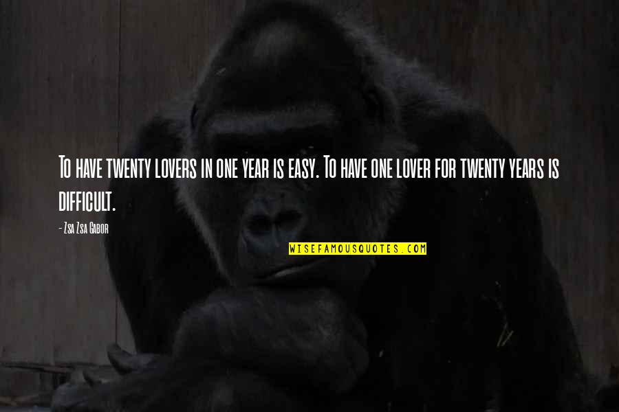 Nikhom Chaleunphone Quotes By Zsa Zsa Gabor: To have twenty lovers in one year is Nikhom Chaleunphone Quotes By Zsa Zsa Gabor: To have twenty lovers in one year is