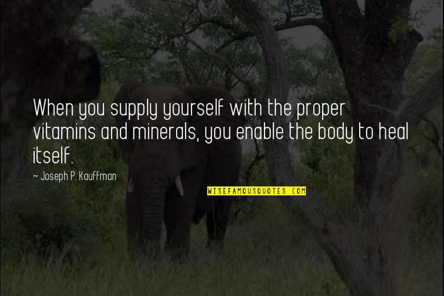 Nikica Jelavic Kriminalac Quotes By Joseph P. Kauffman: When you supply yourself with the proper vitamins
