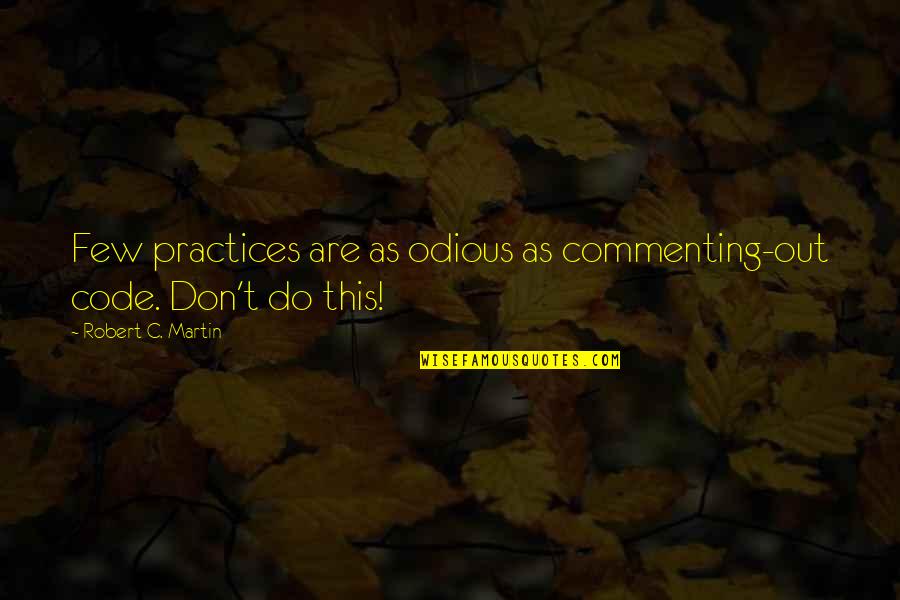 Nikiforov Table Tennis Quotes By Robert C. Martin: Few practices are as odious as commenting-out code. Nikiforov Table Tennis Quotes By Robert C. Martin: Few practices are as odious as commenting-out code.
