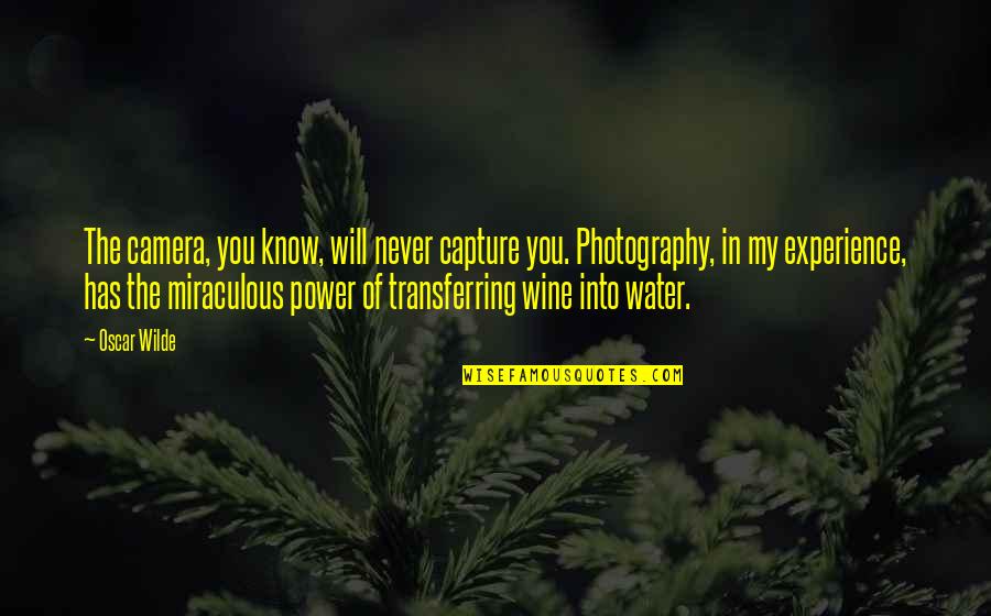 Nikii Bob Quotes By Oscar Wilde: The camera, you know, will never capture you. Nikii Bob Quotes By Oscar Wilde: The camera, you know, will never capture you.