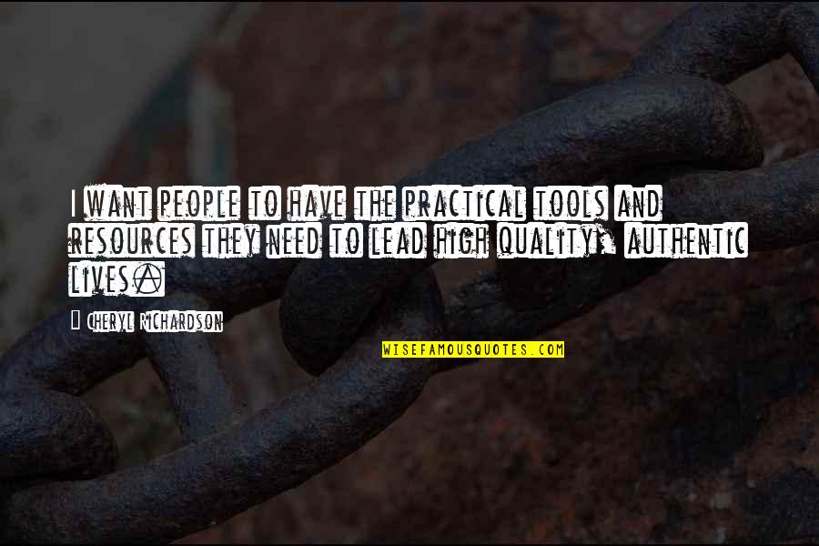 Nikitagill Quotes By Cheryl Richardson: I want people to have the practical tools Nikitagill Quotes By Cheryl Richardson: I want people to have the practical tools