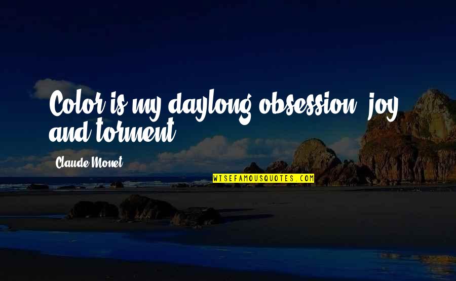 Nikitin Material Quotes By Claude Monet: Color is my daylong obsession, joy, and torment. Nikitin Material Quotes By Claude Monet: Color is my daylong obsession, joy, and torment.