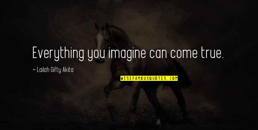 Nikitin Material Quotes By Lailah Gifty Akita: Everything you imagine can come true. Nikitin Material Quotes By Lailah Gifty Akita: Everything you imagine can come true.