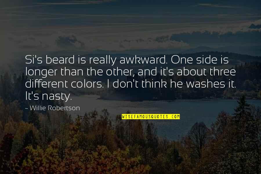 Nikitovic Nemanja Quotes By Willie Robertson: Si's beard is really awkward. One side is Nikitovic Nemanja Quotes By Willie Robertson: Si's beard is really awkward. One side is
