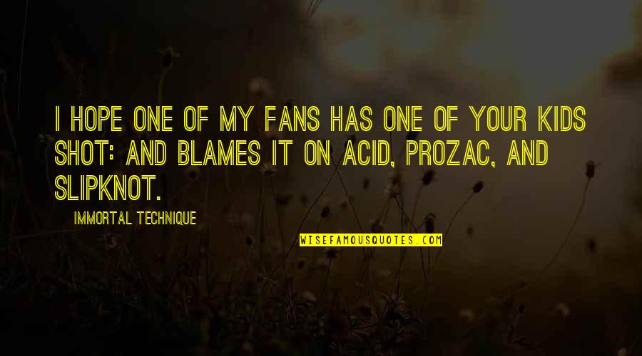 Nikken Quotes By Immortal Technique: I hope one of my fans has one Nikken Quotes By Immortal Technique: I hope one of my fans has one