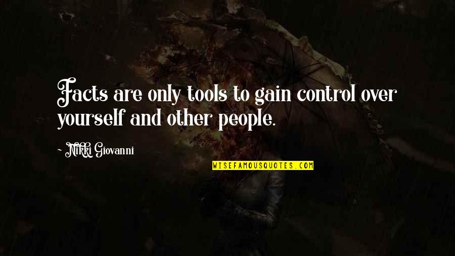 Nikki Giovanni Quotes By Nikki Giovanni: Facts are only tools to gain control over