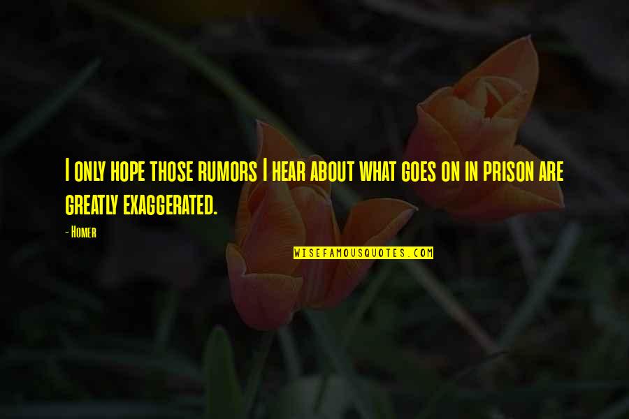 Nikki Giovanni We Write To Tame Quotes By Homer: I only hope those rumors I hear about