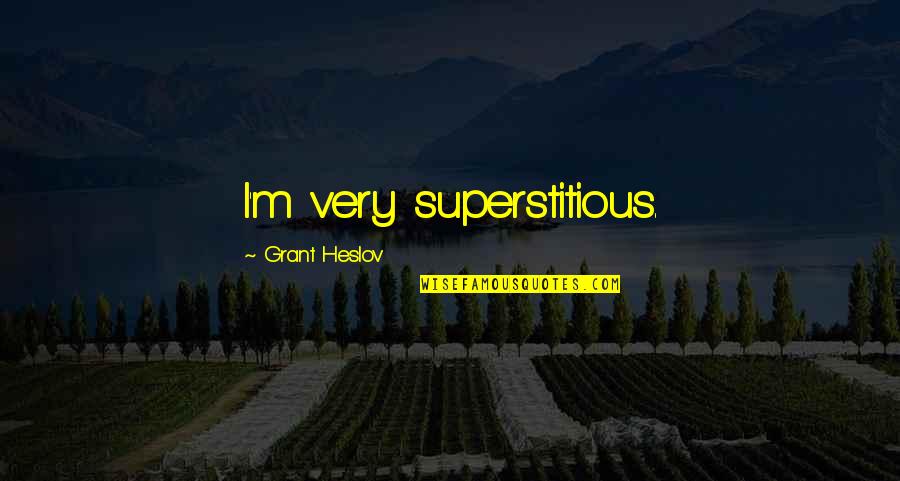 Nikki Minaj Quote Quotes By Grant Heslov: I'm very superstitious.