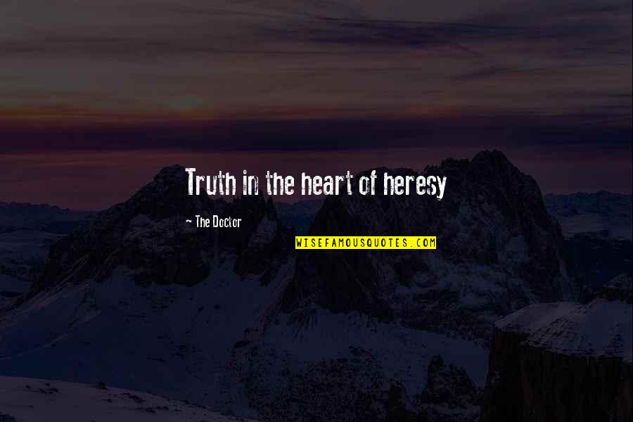 Nikki Yanofsky Quotes By The Doctor: Truth in the heart of heresy