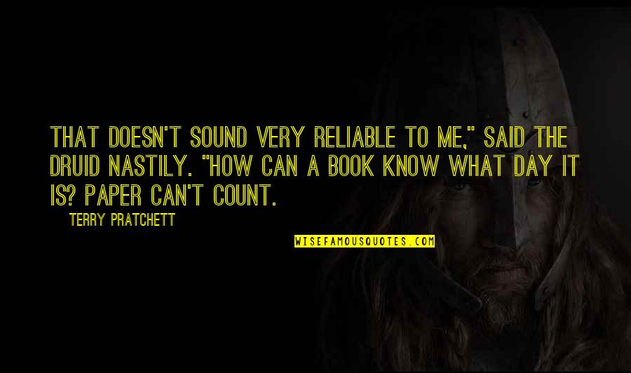 Nikkieliot Quotes By Terry Pratchett: That doesn't sound very reliable to me," said
