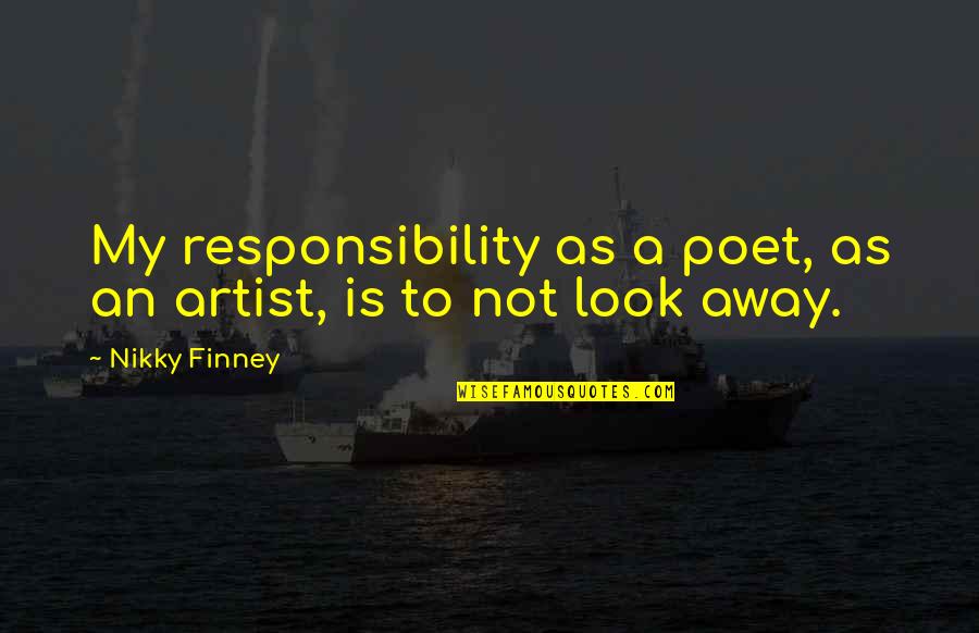 Nikky Finney Quotes By Nikky Finney: My responsibility as a poet, as an artist,