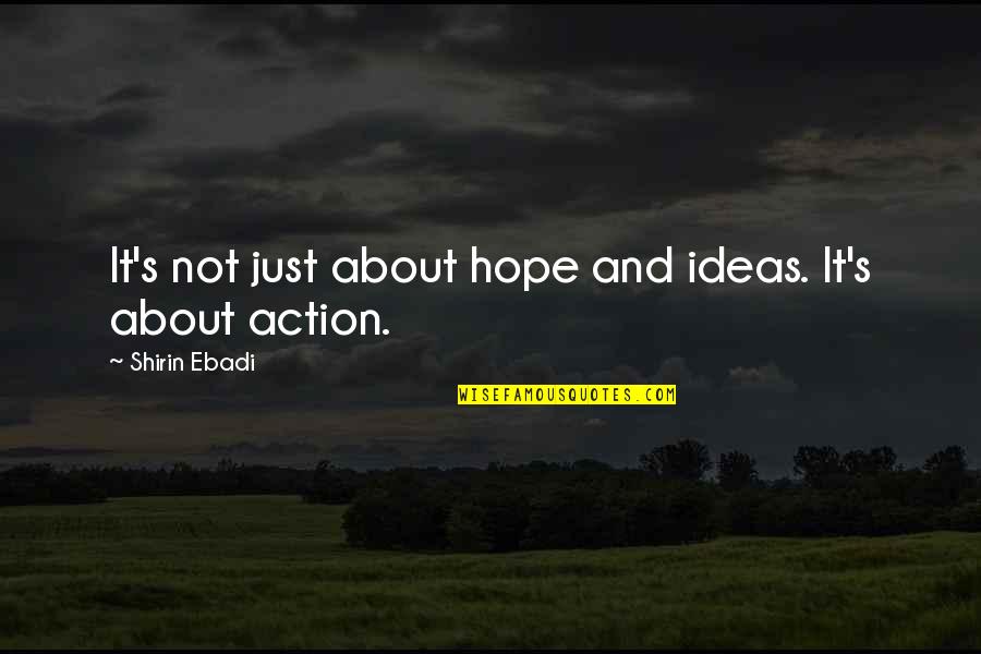 Niklas Luhmann Quotes By Shirin Ebadi: It's not just about hope and ideas. It's Niklas Luhmann Quotes By Shirin Ebadi: It's not just about hope and ideas. It's
