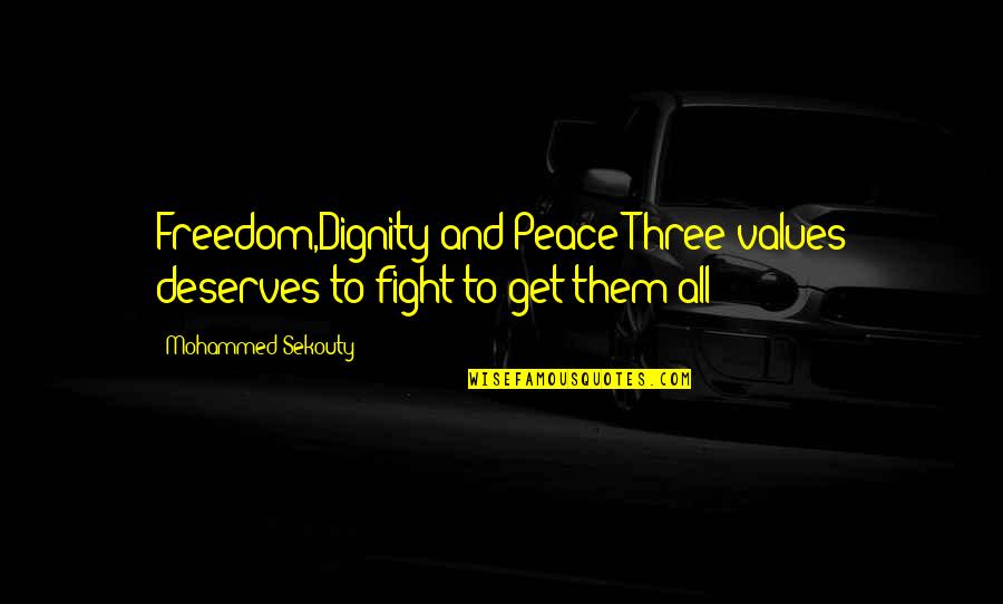 Niklaus Mikaelson Quote Quotes By Mohammed Sekouty: Freedom,Dignity and Peace;Three values deserves to fight to