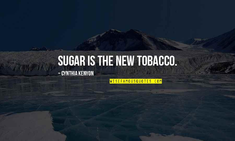 Niklaus Mikaelson Quotes By Cynthia Kenyon: Sugar is the new tobacco.