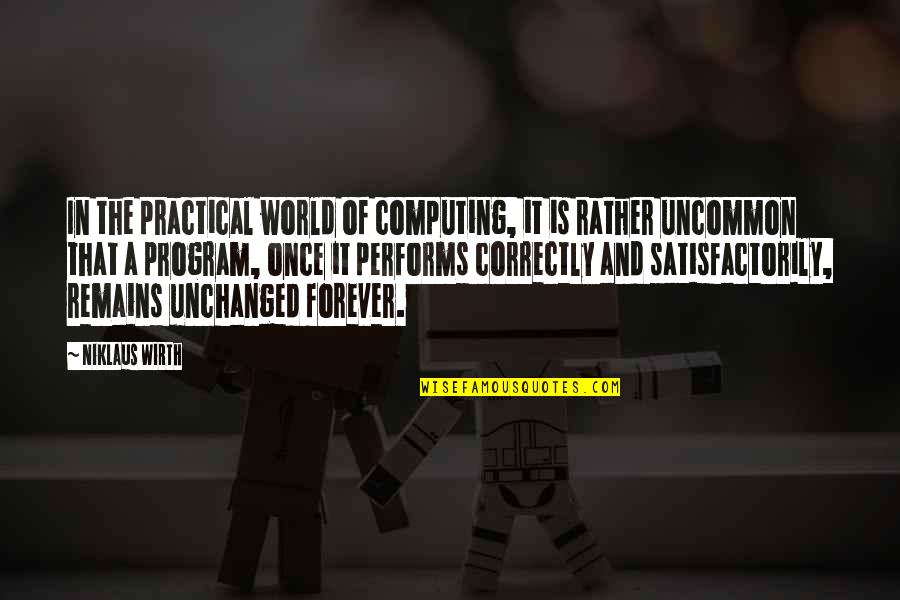 Niklaus Quotes By Niklaus Wirth: In the practical world of computing, it is