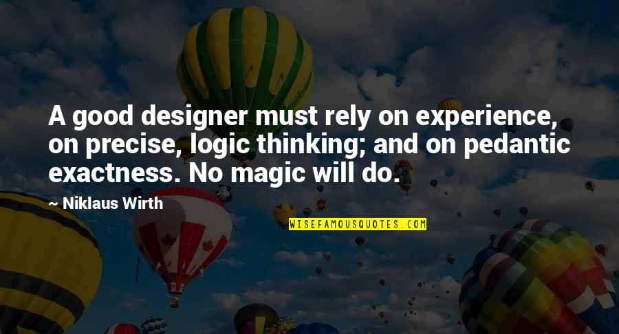 Niklaus Quotes By Niklaus Wirth: A good designer must rely on experience, on