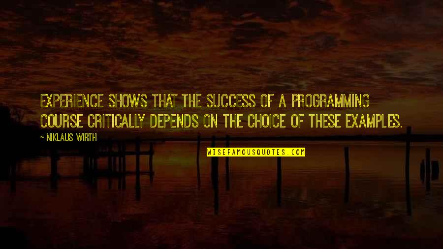 Niklaus Wirth Quotes By Niklaus Wirth: Experience shows that the success of a programming