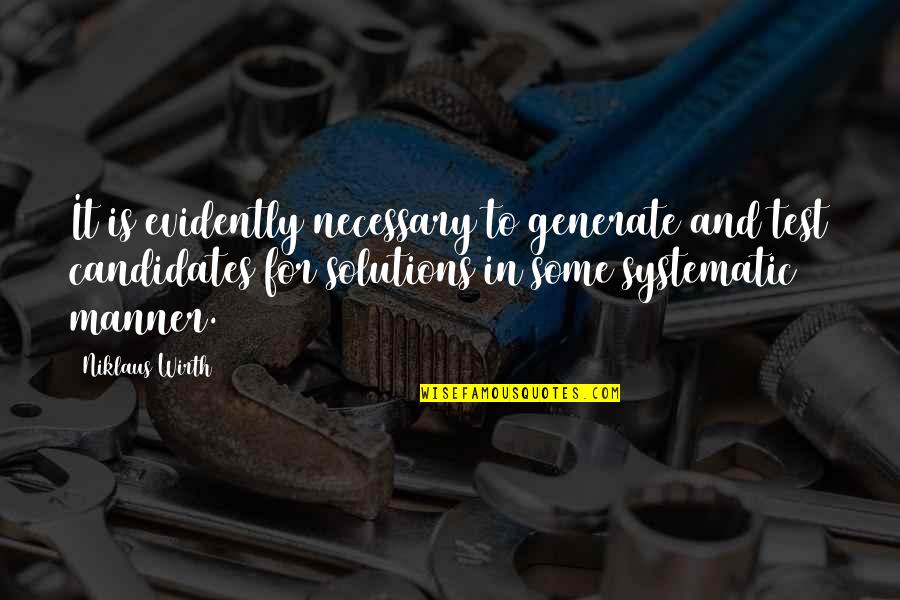 Niklaus Wirth Quotes By Niklaus Wirth: It is evidently necessary to generate and test Niklaus Wirth Quotes By Niklaus Wirth: It is evidently necessary to generate and test