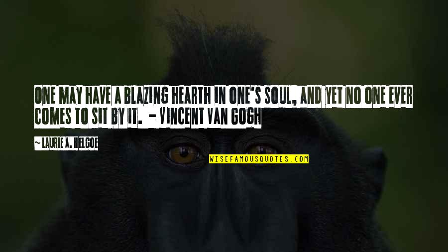 Nikmatnya Selingkuh Quotes By Laurie A. Helgoe: One may have a blazing hearth in one's