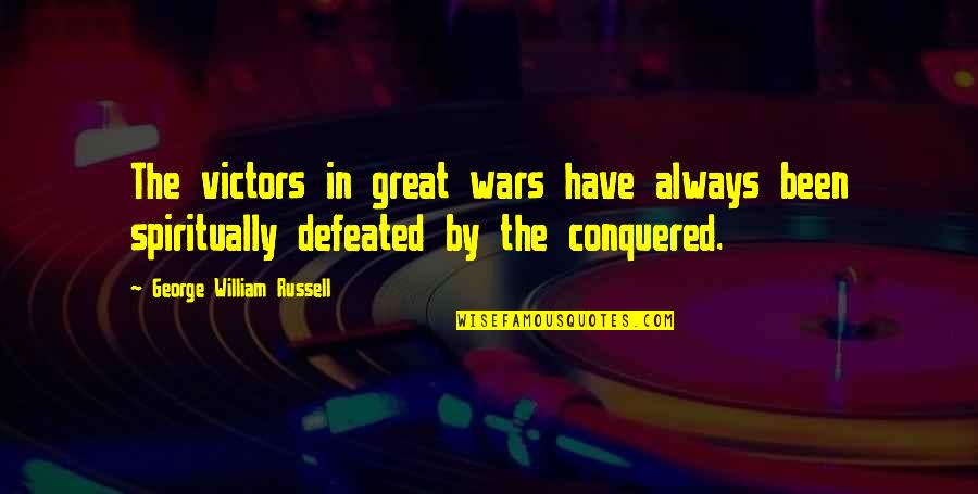 Nikmatnya Senggama Quotes By George William Russell: The victors in great wars have always been Nikmatnya Senggama Quotes By George William Russell: The victors in great wars have always been