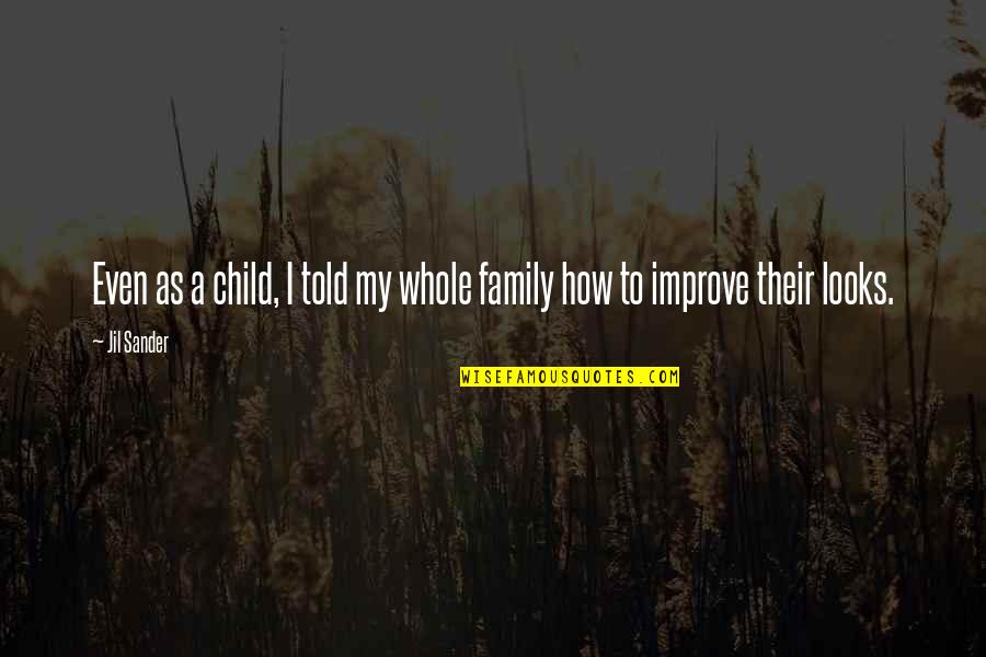 Niknejad Hussin Quotes By Jil Sander: Even as a child, I told my whole