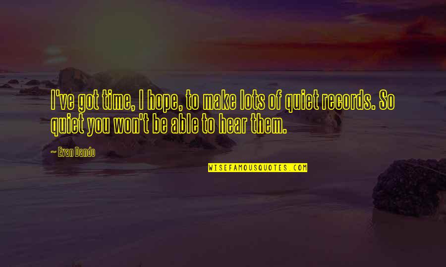 Niko Bellic Best Quotes By Evan Dando: I've got time, I hope, to make lots