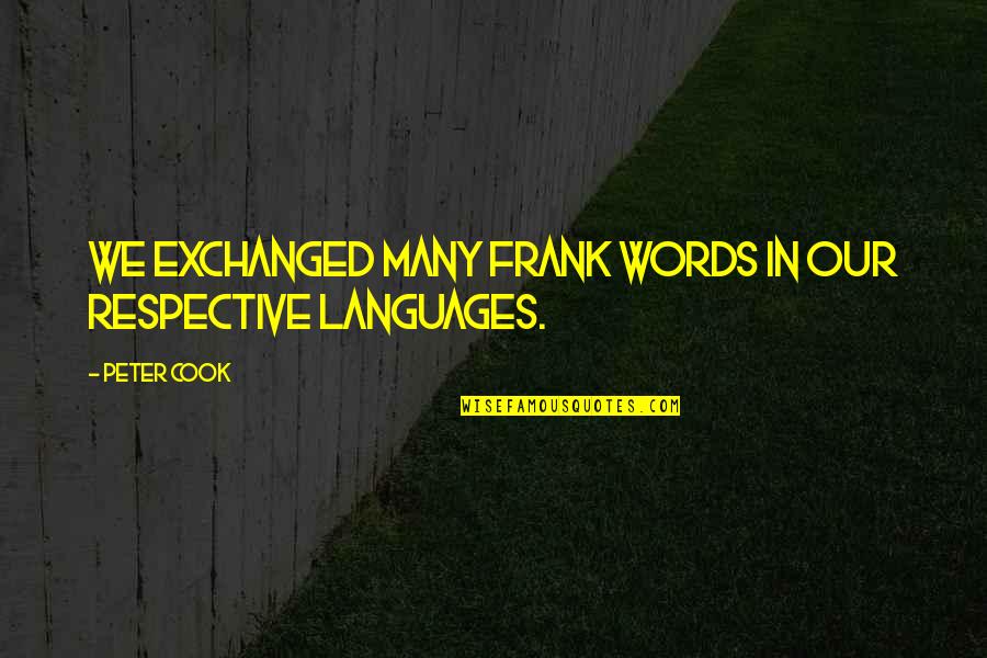 Niko Saarinen Quotes By Peter Cook: We exchanged many frank words in our respective