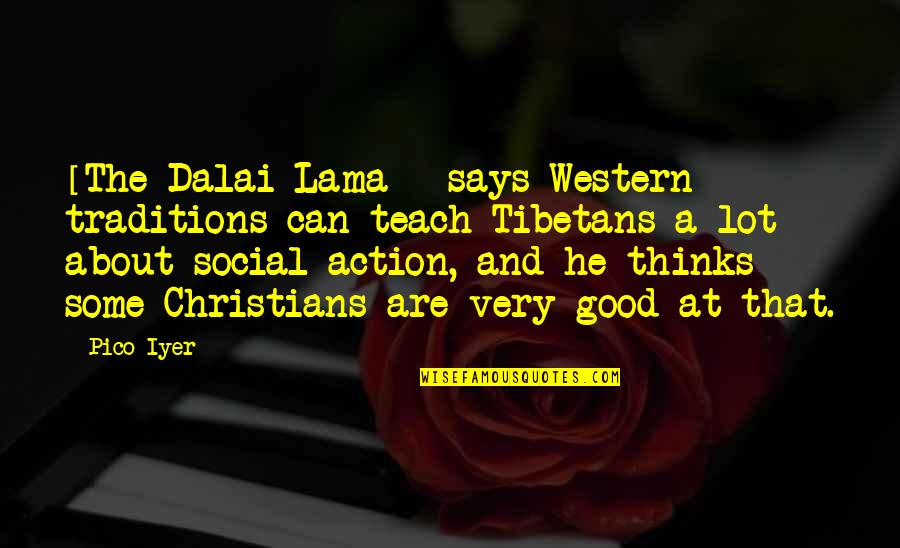 Niko Saarinen Quotes By Pico Iyer: [The Dalai Lama ] says Western traditions can