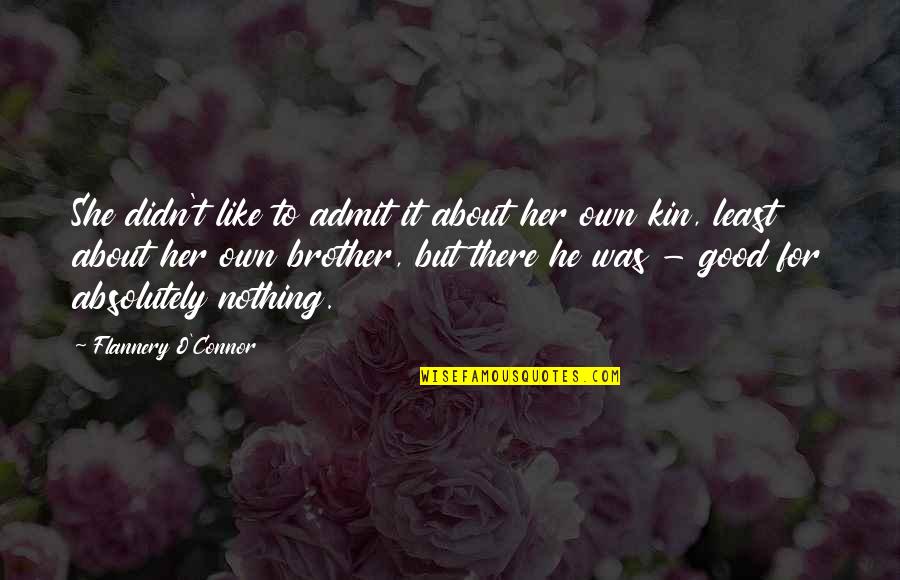 Nikodem Rozbicki Quotes By Flannery O'Connor: She didn't like to admit it about her Nikodem Rozbicki Quotes By Flannery O'Connor: She didn't like to admit it about her