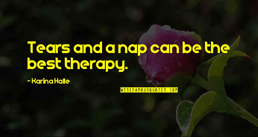 Nikogda Ne Quotes By Karina Halle: Tears and a nap can be the best Nikogda Ne Quotes By Karina Halle: Tears and a nap can be the best