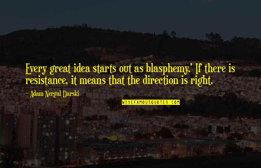 Nikola Tesla Future Quotes By Adam Nergal Darski: Every great idea starts out as blasphemy.' If Nikola Tesla Future Quotes By Adam Nergal Darski: Every great idea starts out as blasphemy.' If