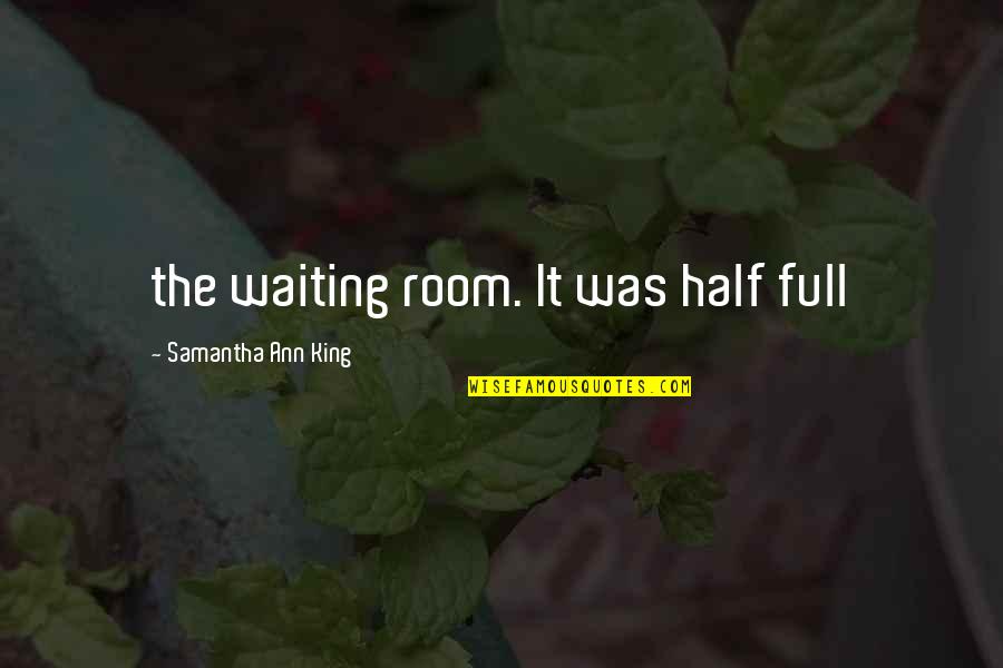 Nikolai Belinski Funny Quotes By Samantha Ann King: the waiting room. It was half full Nikolai Belinski Funny Quotes By Samantha Ann King: the waiting room. It was half full