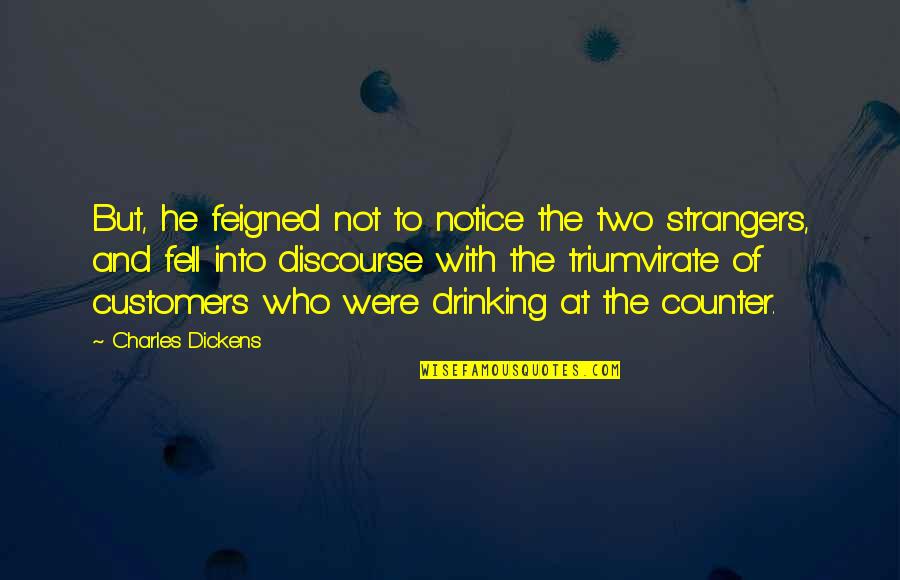 Nikolai Dementiev Quotes By Charles Dickens: But, he feigned not to notice the two Nikolai Dementiev Quotes By Charles Dickens: But, he feigned not to notice the two