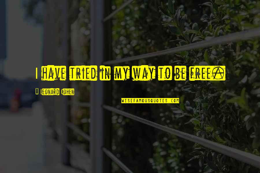 Nikolai Fraiture Quotes By Leonard Cohen: I have tried in my way to be