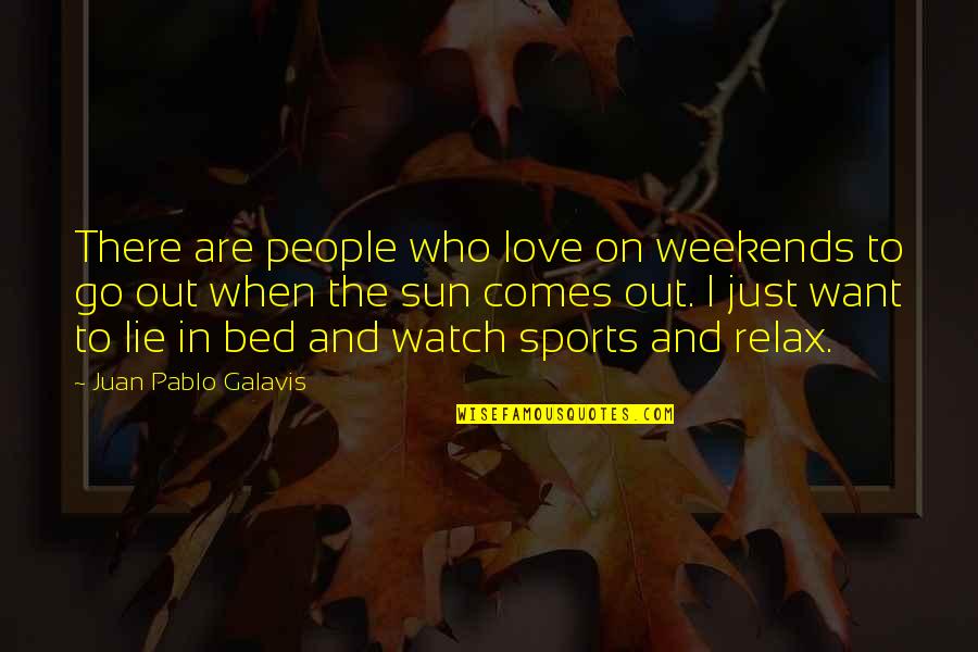 Nikolai Gogol Dead Souls Quotes By Juan Pablo Galavis: There are people who love on weekends to Nikolai Gogol Dead Souls Quotes By Juan Pablo Galavis: There are people who love on weekends to