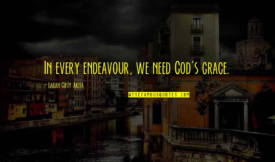 Nikolai Khabibulin Quotes By Lailah Gifty Akita: In every endeavour, we need God's grace.