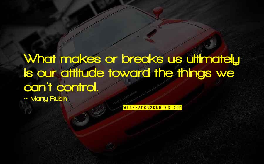 Nikolai Lanstov Quotes By Marty Rubin: What makes or breaks us ultimately is our Nikolai Lanstov Quotes By Marty Rubin: What makes or breaks us ultimately is our