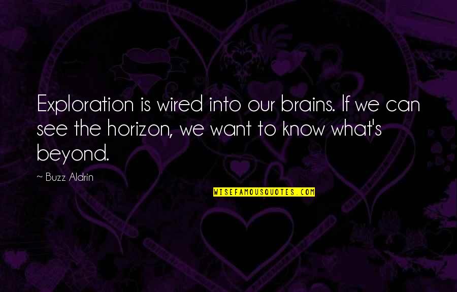Nikolai Lenin Quotes By Buzz Aldrin: Exploration is wired into our brains. If we