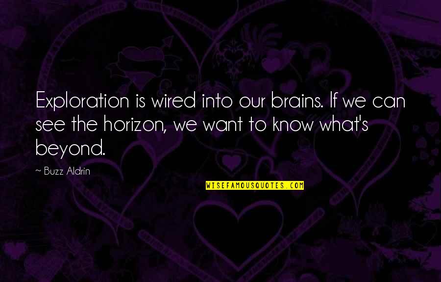 Nikolai Lenin Quotes By Buzz Aldrin: Exploration is wired into our brains. If we Nikolai Lenin Quotes By Buzz Aldrin: Exploration is wired into our brains. If we