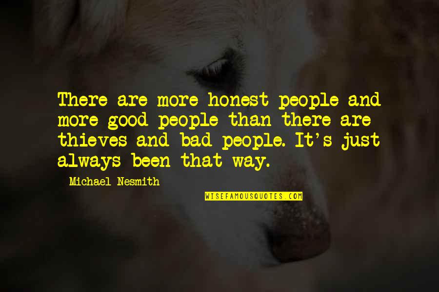 Nikolai Stavrogin Quotes By Michael Nesmith: There are more honest people and more good Nikolai Stavrogin Quotes By Michael Nesmith: There are more honest people and more good
